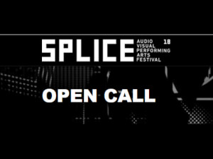 Call for Submissions: Splice Festival [11-13/5/18]